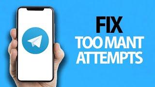 How To Fix Telegram App Too Many Attempts | Easy Quick Solution