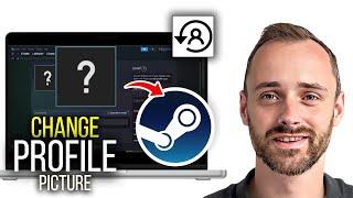 Change Your Steam Profile Picture in 2024 | Fast Tutorial Guide