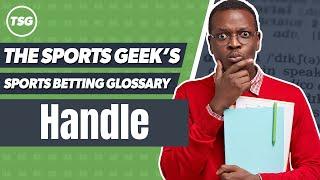 The Sports Geek's Sports Betting Glossary - The Handle