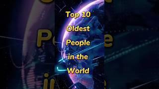 Top 10 oldest people in the world  #shorts #old #top10