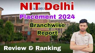 NIT Delhi Placements & Review 2024 | Branchwise Report | Comparison & Ranking