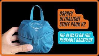 Osprey Ultralight Stuff Pack V2 : 2023 Update | The Always on You Packable Backpack