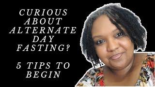 5 TIPS ON STARTING YOUR ALTERNATE DAY FASTING/ADF JOURNEY #alternatedayfasting #adf #fasting