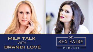 MILF Talk With Brandi Love - Episode 102: Dr. Sex Fairy Podcast