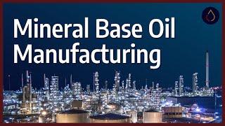 How are mineral base oils manufactured?