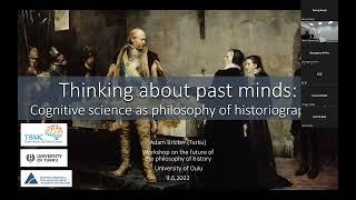 Adam Bricker "Thinking About Past Minds: Cognitive Science as Philosophy of Historiography"