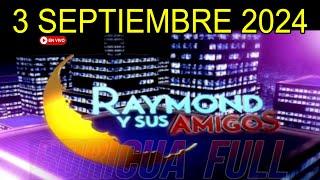 Raymond y Sus Amigos En Vivo 3 Septiembre 2024