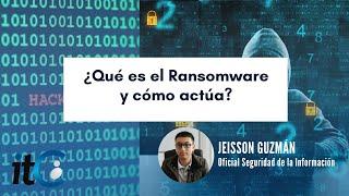 ¿Qué es el Ransomware y cómo actúa? | Cápsula ITC Soluciones Tecnológicas