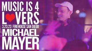 Michael Mayer Live at Music is 4 Lovers [2023-03-23 @ FIREHOUSE, San Diego] [MI4L.com]