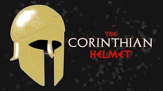 The Corinthian Helmet (Ancient Greece)