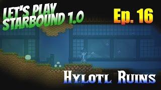 Let's Play Starbound 1.0 Ep. 16 - Hylotl Ruins