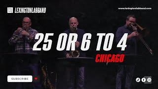 25 or 6 to 4 (Chicago) | Lexington Lab Band