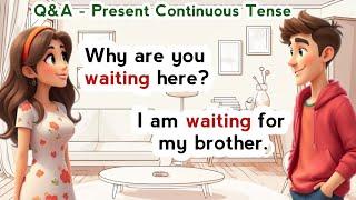 Everyday English: 100+ Common Q & A for Daily Conversations | Present Continuous Tense