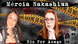 MÉRCIA NAKASHIMA - SOLUÇÃO DESSE CASO - NÃO FOI POR ACASO