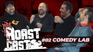 ROAST CAST #02 - COMEDYLAB