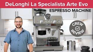 Crew Review: The DeLonghi La Specialista Arte Evo Espresso Machine! With a COLD BREW Setting!