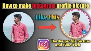 How To Add Border and Blue Tick on instagram Profile Picture |