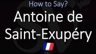 How to Pronounce Antoine de Saint Exupéry? (CORRECTLY)