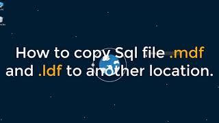 How to copy Sql file .mdf and .ldf to another location.