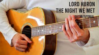 Lord Huron – The Night We Met EASY Guitar Tutorial With Chords / Lyrics