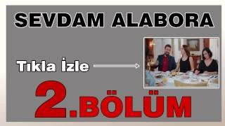 SEVDAM ALABORA 2.BÖLÜM TEK PARÇA İZLE