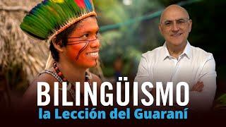 Bilingüismo: la Lección del Guaraní