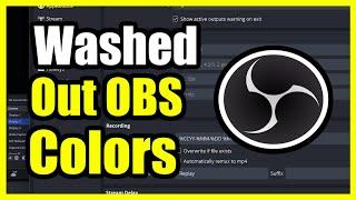 How to Fix Washed out Recording Colors on OBS (Display or Capture Card)