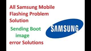 Samsung Mobile Flashing Problem Solution ll Sending Boot image error Solutions