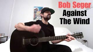 Against The Wind - Bob Seger [Acoustic Cover by Joel Goguen]