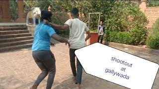 #-shootout at gallywada. (official )(Ajit,Tushar,and small gang)