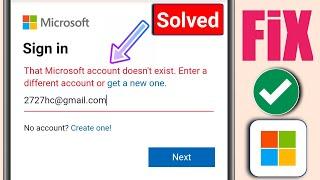 That Microsoft account doesn't exist Enter a different account or Sign in Microsoft|sign in problem