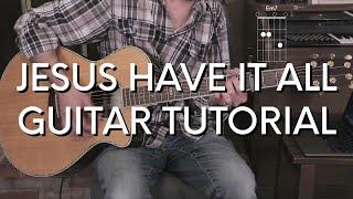 Jeremy Riddle - Jesus Have it All Guitar Tutorial