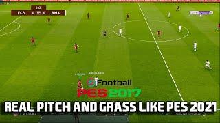 PES 2017 REAL PITCH AND GRASS LIKE PES 2021