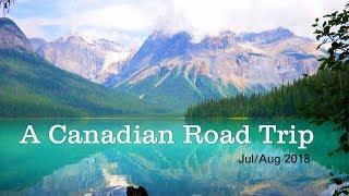 CANADIAN ROCKIES - Calgary to Vancouver Road Trip - Jul/Aug 2018