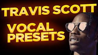 FREE TRAVIS SCOTT VOCAL PRESET