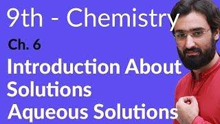 Matric part 1 Chemistry, Introduction About Solutions - Ch 6 Solutions - 9th Class Chemistry