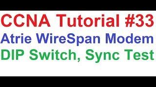 CCNA 33_Atrie WireSpan 3000 Modem DIP Switch Configuration Sync Test, 2Mbps SHDSL T1/E1 Leased Line