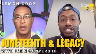 LEMON DROP | Juneteenth & the Legacy of John Conyers, Jr.