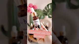 Essential oils for reducing Anxiety.