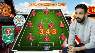 RUBEN AMORIM DEBUT: MAN UNITED NEW Predicted 3-4-3 Lineup TO BEAT LEICESTER CITY Under Amorim |EFL