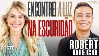 ENCONTREI A LUZ NA ESCURIDÃO ! ROBERT DIEGO #MAISFORTEPODCAST