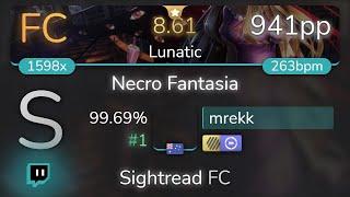 [Live] mrekk | MISATO - Necro Fantasia [Lunatic] +HDDT 99.69% {#1 941pp FC} - osu!