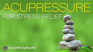 #LiveWholeHealth: Acupressure for stress relief