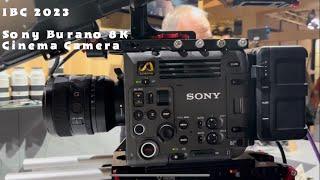 Sony Burano 8K Cinema Camera- Cooke Sp3 Pancro -IBC 2023 - First Look