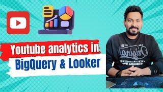 Analyzing YouTube Channel Performance with BigQuery and Looker