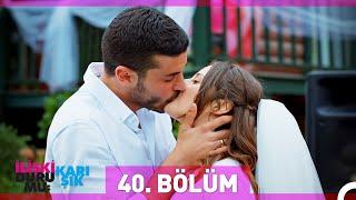 İlişki Durumu Karışık 40. Bölüm FİNAL