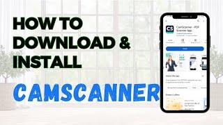 How to Download and Install CamScanner Mobile App