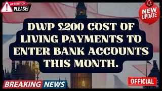 DWP £200 cost of living payments to enter bank accounts this month.