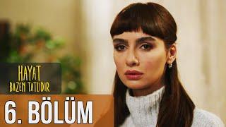 Hayat Bazen Tatlıdır 6. Bölüm (Full HD)