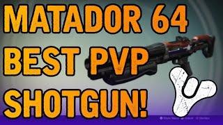 Destiny: Matador 64 - Best PvP Shotgun!